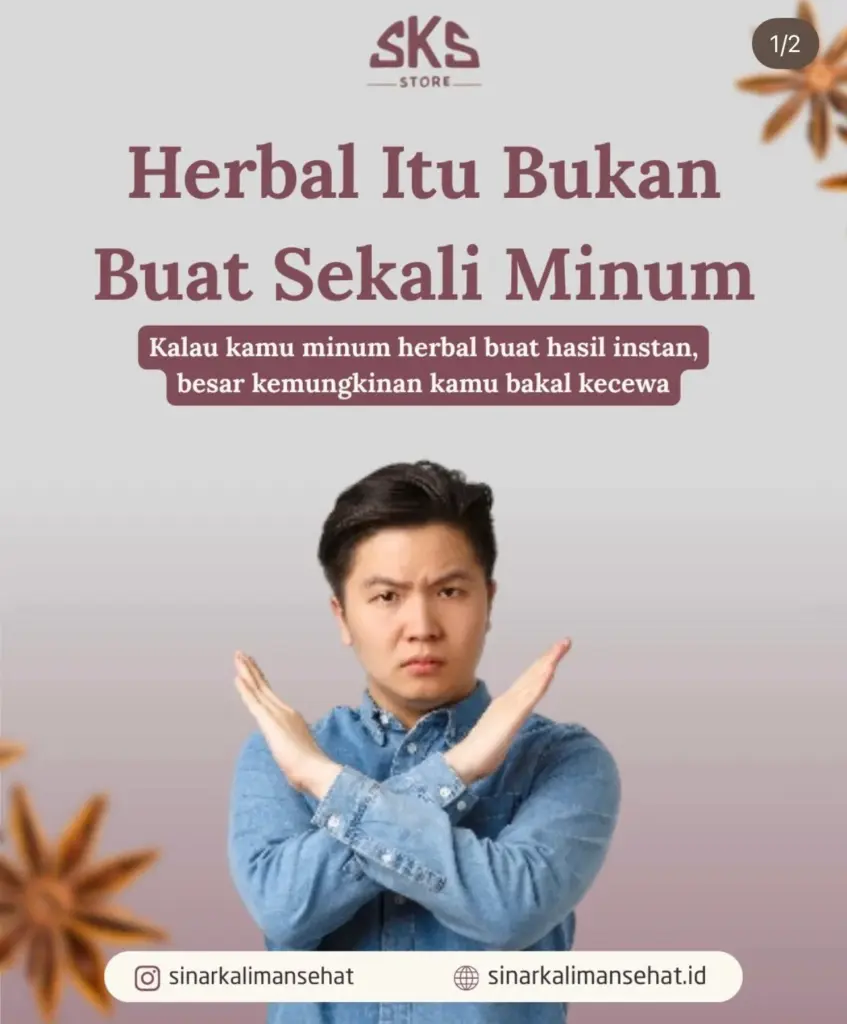 herbal itu bukan buat sekali minum